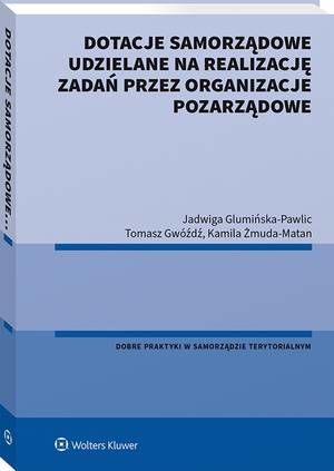 Tytuł: Dotacje samorządowe udzielane na realizację zadań przez organizacje pozarządowe
Autor: Jadwiga Glumińska-Pawlic, Kamila Żmuda-Matan, Tomasz Gwóźdź
Wydawnictwo: Wolters Kluwer
Formaty: PDF