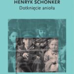 Tytuł: Dotknięcie anioła
Autor: Henryk Schonker
Wydawnictwo: Karta
Formaty: EPUB, MOBI
