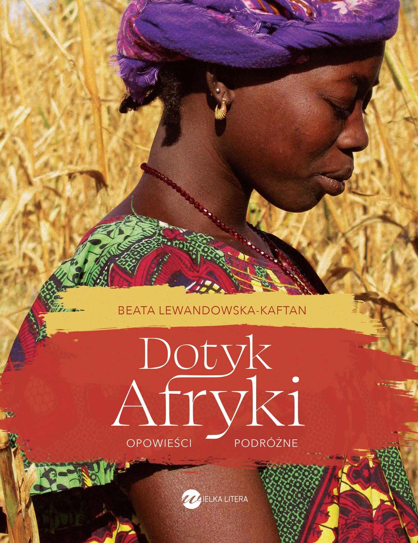 Tytuł: Dotyk Afryki. Opowieści podróżne
Autor: Beata Lewandowska-Kaftan
Wydawnictwo: Wielka Litera
Formaty: EPUB, MOBI