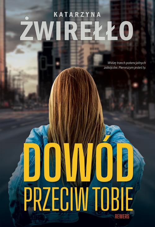 Tytuł: Dowód przeciw tobie
Autor: Katarzyna Żwirełło
Wydawnictwo: Dreams
Formaty: EPUB, MOBI