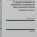 Dowody i postępowanie dowodowe w międzynarodowym arbitrażu handlowym oraz inwestycyjnym. Zagadnienia wybrane — okładka e-booka