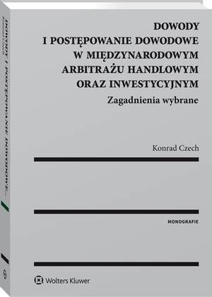 Tytuł: Dowody i postępowanie dowodowe w międzynarodowym arbitrażu handlowym oraz inwestycyjnym. Zagadnienia wybrane
Autor: Konrad Czech
Wydawnictwo: Wolters Kluwer
Formaty: PDF