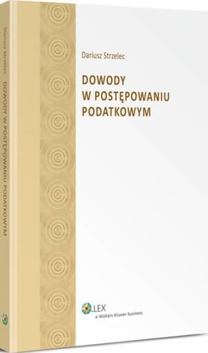 Tytuł: Dowody w postępowaniu podatkowym
Autor: Dariusz Strzelec
Wydawnictwo: Wolters Kluwer
Formaty: PDF