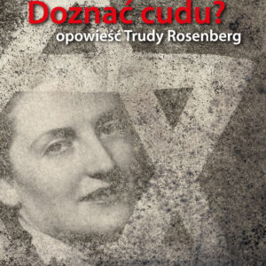 Tytuł: Doznać cudu? Opowieść Trudy Rosenberg
Autor: Hania Fedorowicz
Wydawnictwo: Smak Słowa
Formaty: EPUB, MOBI
