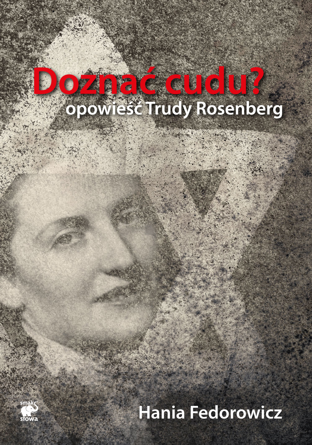 Tytuł: Doznać cudu? Opowieść Trudy Rosenberg
Autor: Hania Fedorowicz
Wydawnictwo: Smak Słowa
Formaty: EPUB, MOBI