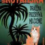 Tytuł: Dracena przerywa milczenie
Autor: Maja Kotarska
Wydawnictwo: Estymator
Formaty: EPUB, PDF, MOBI