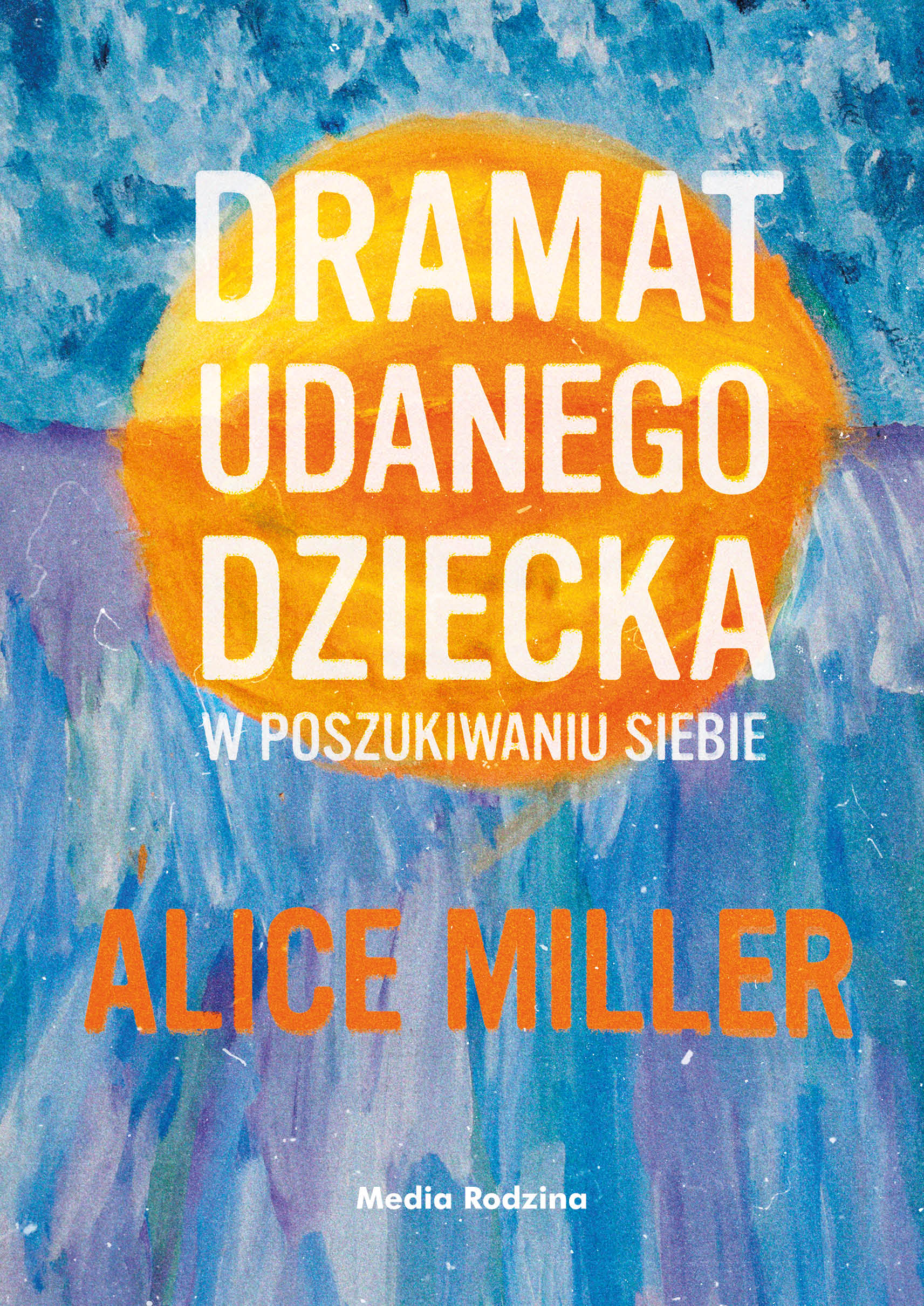 Tytuł: Dramat udanego dziecka. W poszukiwaniu siebie
Autor: Alice Miller
Wydawnictwo: Media Rodzina
Formaty: EPUB, MOBI