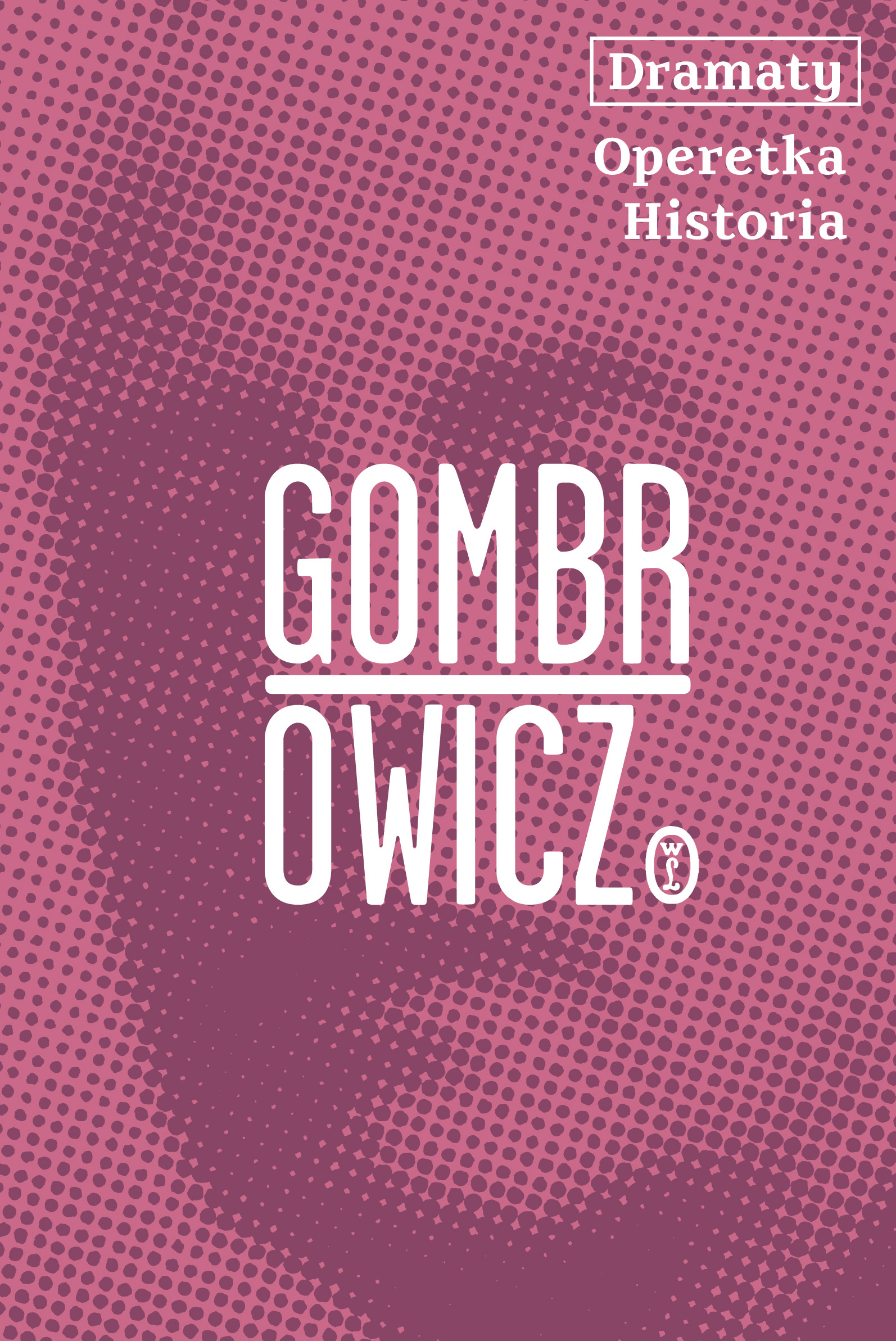 Tytuł: Dramaty. Operetka. Historia
Autor: Witold Gombrowicz
Wydawnictwo: Wydawnictwo Literackie
Formaty: EPUB, MOBI