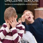 Tytuł: Dręczenie szkolne. Społeczno-ekonomiczna analiza zjawiska
Autor: Aleksandra Tłuściak-Deliowska
Wydawnictwo: Akademia Pedagogiki Specjalnej
Formaty: PDF