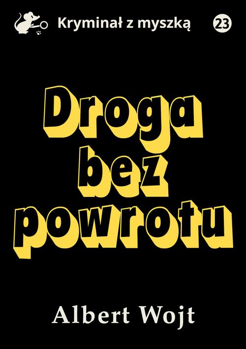 Tytuł: Droga bez powrotu
Autor: Albert Wojt
Wydawnictwo: Estymator
Formaty: EPUB, PDF, MOBI