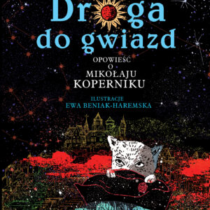 Tytuł: Droga do gwiazd. Opowieść o Mikołaju Koperniku
Autor: Katarzyna Ziemnicka, Paweł Ziemnicki
Wydawnictwo: Literatura
Formaty: EPUB, MOBI