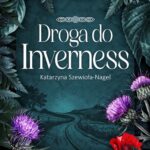 Tytuł: Droga do Inverness
Autor: Katarzyna Szewioła-Nagel
Wydawnictwo: Alegoria
Formaty: MOBI, EPUB