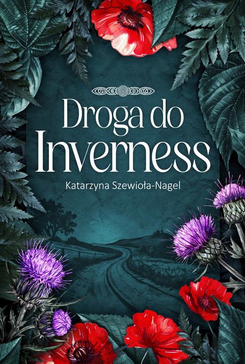 Tytuł: Droga do Inverness
Autor: Katarzyna Szewioła-Nagel
Wydawnictwo: Alegoria
Formaty: MOBI, EPUB