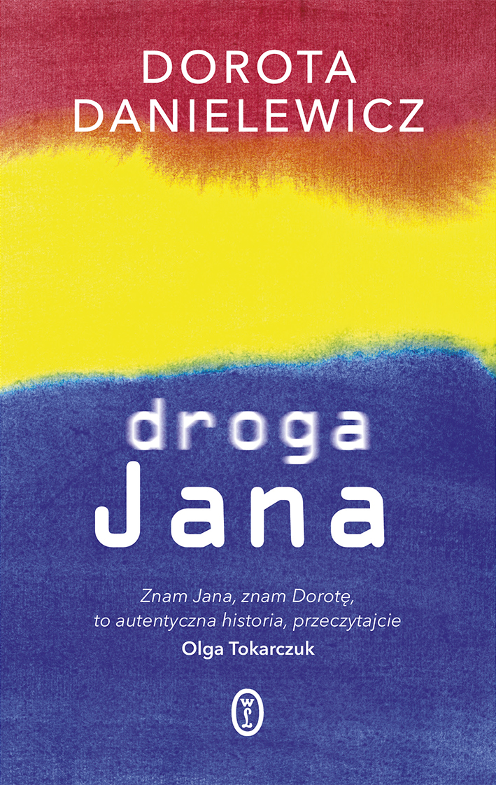 Tytuł: Droga Jana
Autor: Dorota Danielewicz
Wydawnictwo: Wydawnictwo Literackie
Formaty: EPUB, MOBI