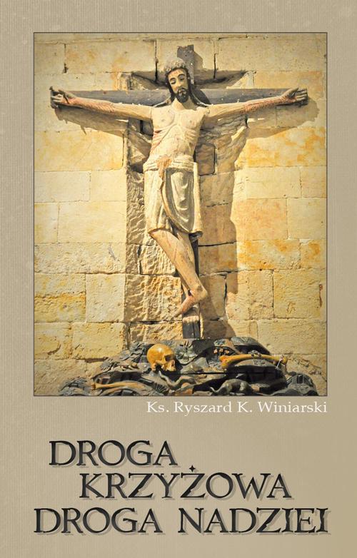 Tytuł: Droga krzyżowa droga nadziei
Autor: Ryszard Winiarski
Wydawnictwo: Diecezjalne Wydawnictwo i Drukarnia w Sandomierzu
Formaty: EPUB, MOBI
