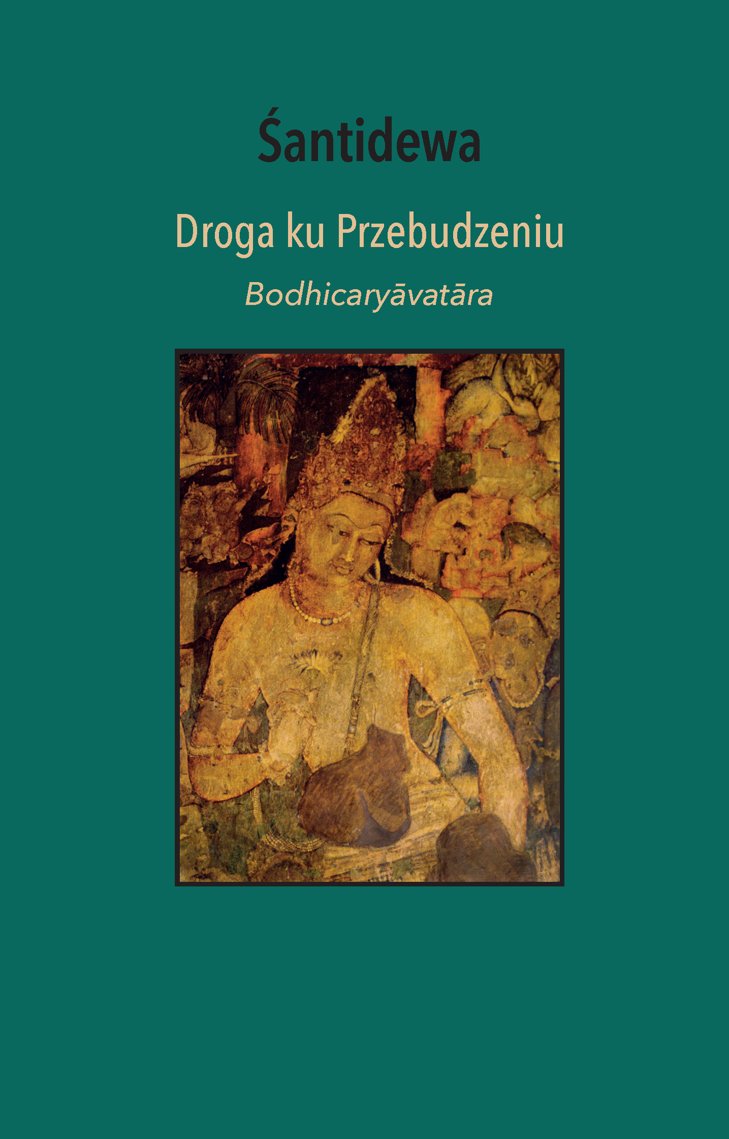 Tytuł: Droga ku Przebudzeniu. Bodhicaryāvatāra
Autor: Śantidewa
Wydawnictwo: Wydawnictwo Czarna Owca
Formaty: EPUB, MOBI