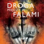 Tytuł: Droga między falami
Autor: Bartosz Niegrebecki
Wydawnictwo: Takimslovem Sp. zo.o.
Formaty: MOBI, EPUB