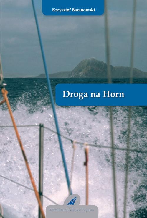 Tytuł: Droga na Horn
Autor: Krzysztof Baranowski
Wydawnictwo: Szkoła Pod Żaglami
Formaty: PDF