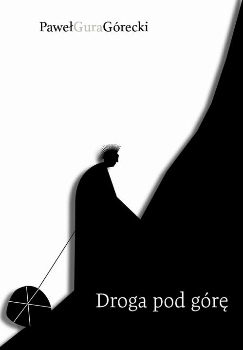 Tytuł: Droga pod górę
Autor: Paweł Górecki "Gura"
Wydawnictwo: Liberum Verbum
Formaty: MOBI, EPUB