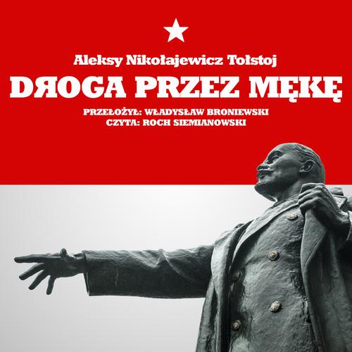 Tytuł: Droga przez mękę
Autor: Aleksy Nikołajewicz Tołstoj
Wydawnictwo: SMPB
Formaty: MP3
