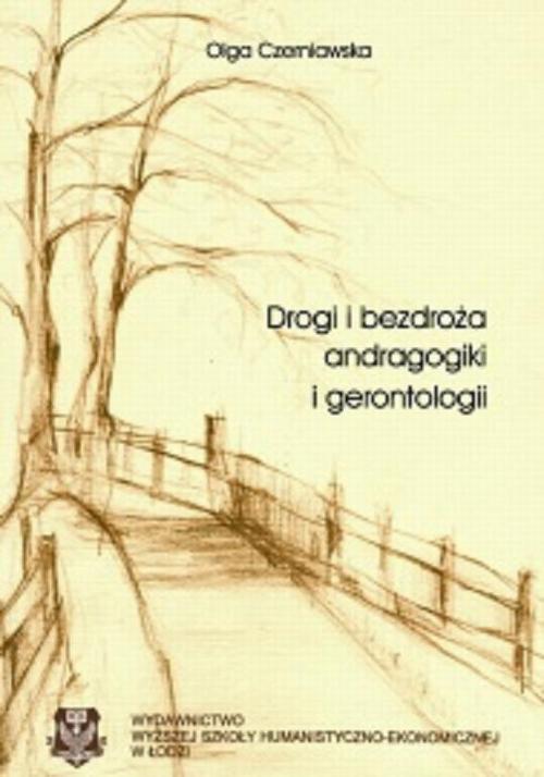Tytuł: Drogi i bezdroża andragogiki i gerontologii
Autor: Olga Czerniawska
Wydawnictwo: Akademia Humanistyczno-Ekonomiczna w Łodzi
Formaty: PDF