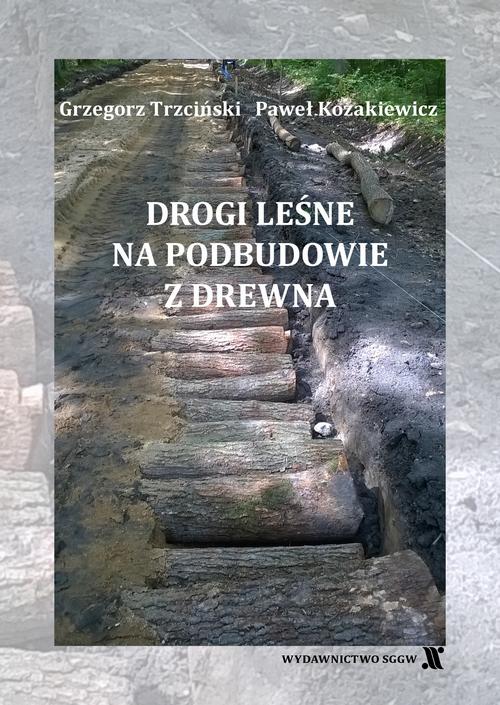 Tytuł: Drogi leśne na podbudowie z drewna
Autor: Grzegorz Trzciński, Paweł Kozakiewicz
Wydawnictwo: Szkoła Główna Gospodarstwa Wiejskiego SGGW w Warszawie
Formaty: PDF