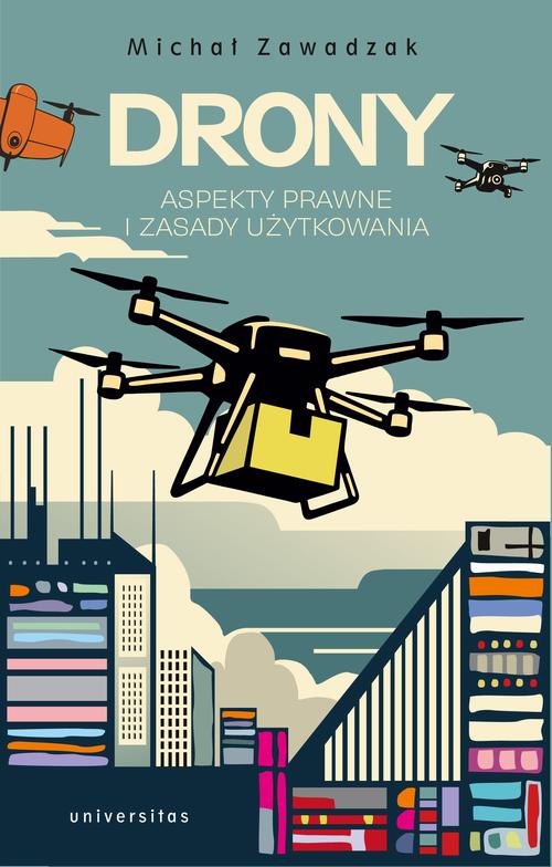 Tytuł: Drony. Aspekty prawne i zasady użytkowania
Autor: Michał Zawadzak
Wydawnictwo: Universitas
Formaty: PDF