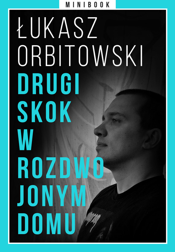 Tytuł: Drugi skok w rozdwojonym domu. Minibook
Autor: Łukasz Orbitowski
Wydawnictwo: Miesięcznik Znak
Formaty: EPUB, MOBI
