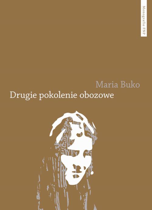 Tytuł: Drugie pokolenie obozowe
Autor: Maria Buko
Wydawnictwo: Wydawnictwo Naukowe UMK
Formaty: PDF