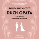 Tytuł: Duch opata, czyli pokusa Maurice'a Treherne'a. Wydanie ilustrowane
Autor: Louisa May Alcott
Wydawnictwo: MG
Formaty: MOBI, EPUB