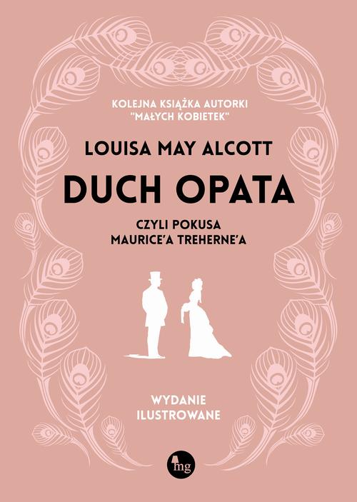 Tytuł: Duch opata, czyli pokusa Maurice'a Treherne'a. Wydanie ilustrowane
Autor: Louisa May Alcott
Wydawnictwo: MG
Formaty: MOBI, EPUB
