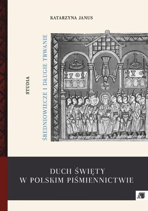 Tytuł: Duch Święty w polskim piśmiennictwie
Autor: Katarzyna Janus
Wydawnictwo: Uniwersytet Jana Długosza w Częstochowie
Formaty: PDF