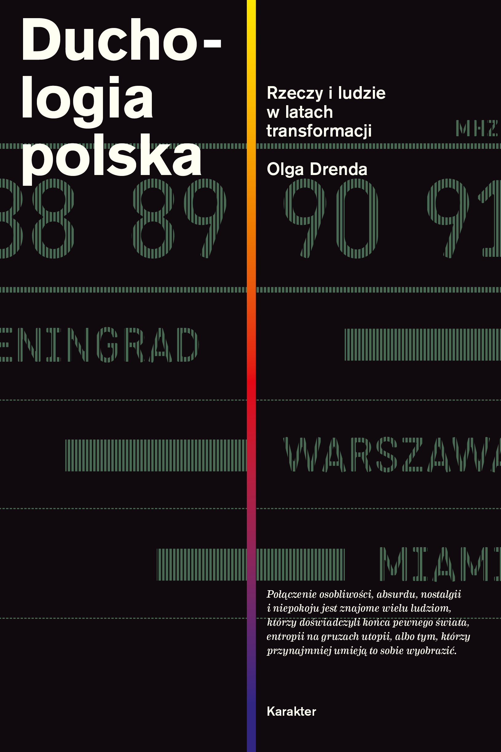 Tytuł: Duchologia polska. Rzeczy i ludzie w latach transformacji
Autor: Olga Drenda
Wydawnictwo: Karakter
Formaty: EPUB, MOBI