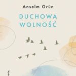 Tytuł: Duchowa wolność
Autor: Anselm Grun
Wydawnictwo: WAM
Formaty: EPUB, MOBI
