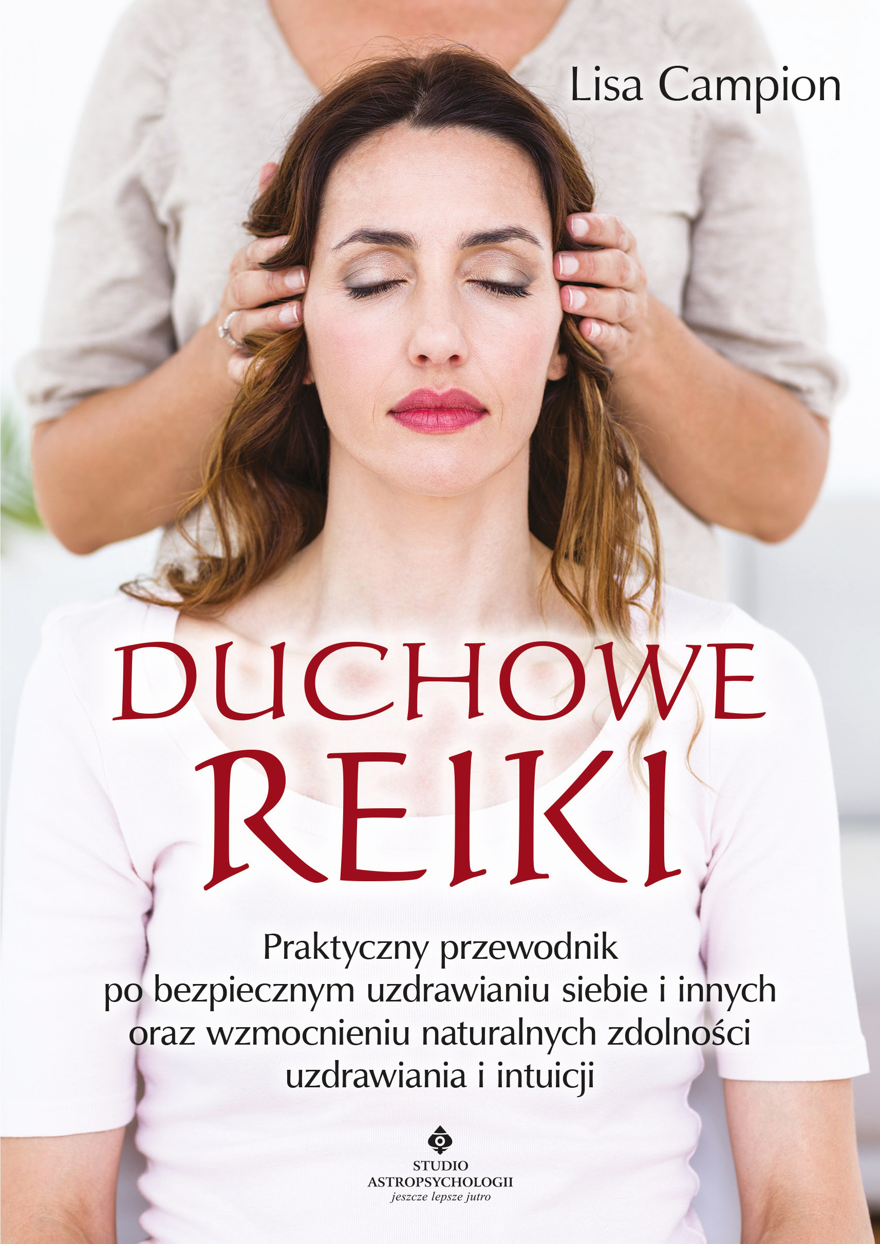 Tytuł: Duchowe Reiki
Autor: Lisa Campion
Wydawnictwo: Studio Astropsychologii
Formaty: EPUB, MOBI