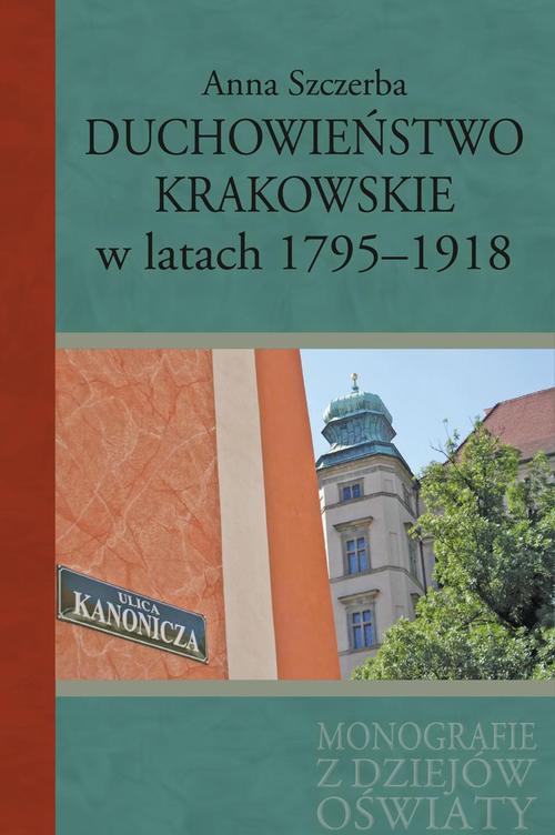 Tytuł: Duchowieństwo krakowskie w latach 1795-1918
Autor: Anna Szczerba
Wydawnictwo: Aspra
Formaty: PDF