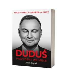 Tytuł: Duduś. Prezydent we mgle. Kulisy Pałacu Andrzeja Dudy
Autor: Jacek Gądek
Wydawnictwo: Ringier Axel Springer Polska Sp z o.o.
Formaty: EPUB, PDF, MOBI