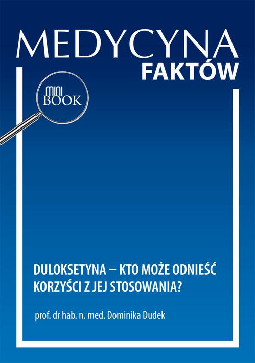Tytuł: Duloksetyna – kto może odnieść korzyści z jej stosowania?
Autor: Dominika Dudek
Wydawnictwo: Medical Education
Formaty: PDF