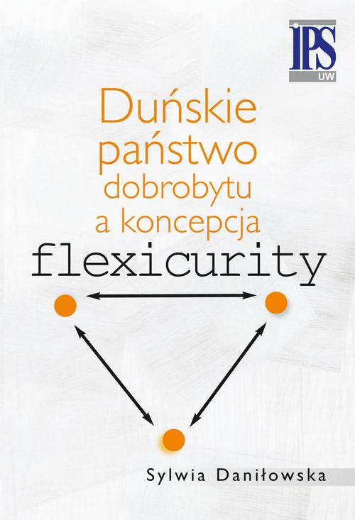 Tytuł: Duńskie państwo dobrobytu a koncepcja flexicurity
Autor: Sylwia Daniłowska
Wydawnictwo: Aspra
Formaty: PDF