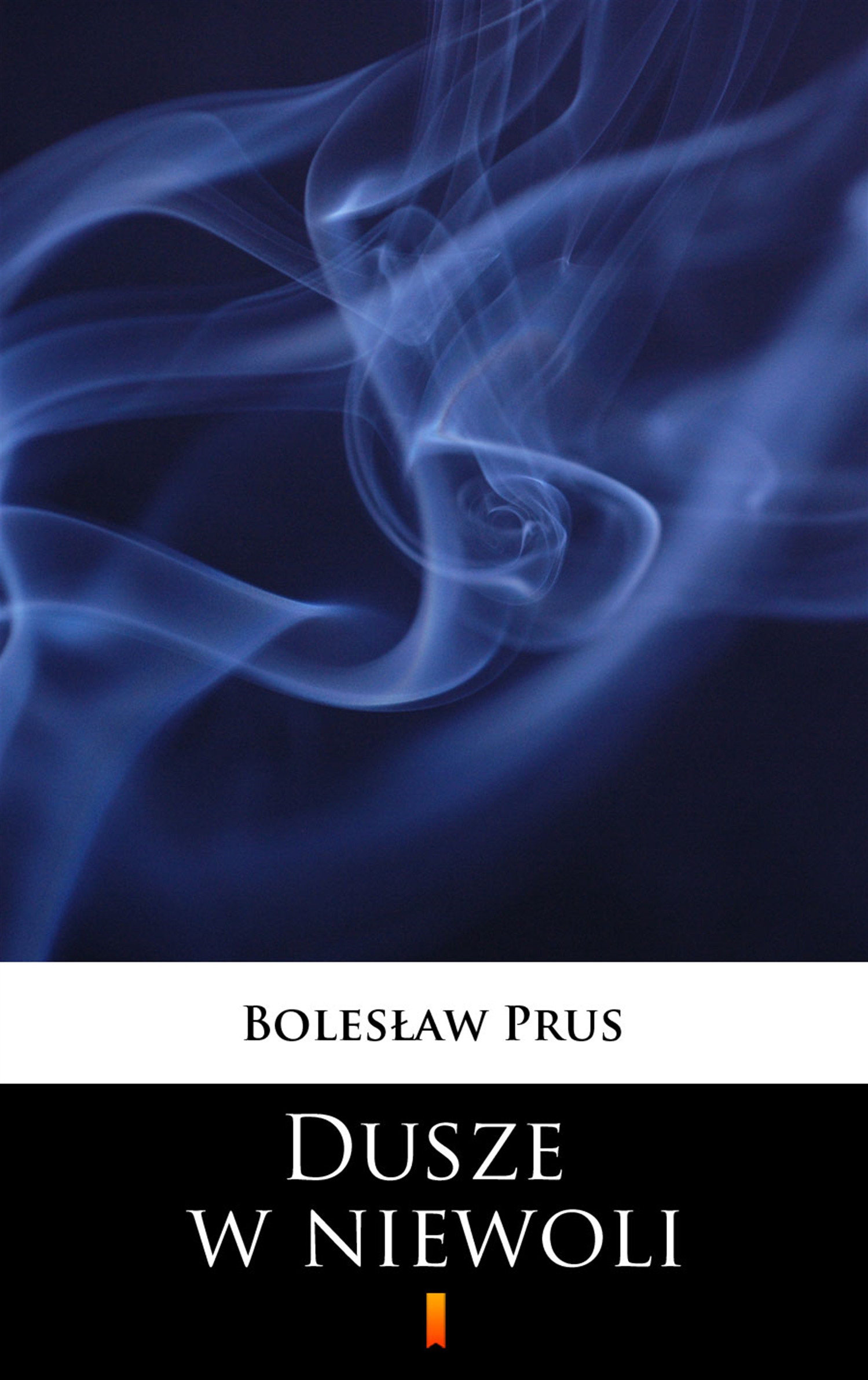 Tytuł: Dusze w niewoli
Autor: Bolesław Prus
Wydawnictwo: KtoCzyta.pl
Formaty: EPUB, MOBI