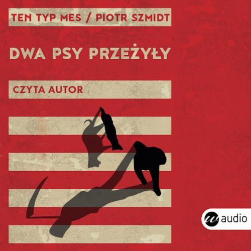 Tytuł: Dwa psy przeżyły
Autor: Piotr Szmidt
Wydawnictwo: Wielka Litera
Formaty: MP3