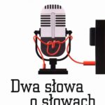 Tytuł: Dwa słowa o słowach
Autor: Jerzy Bralczyk
Wydawnictwo: Wydawnictwo Naukowe PWN
Formaty: EPUB, MOBI