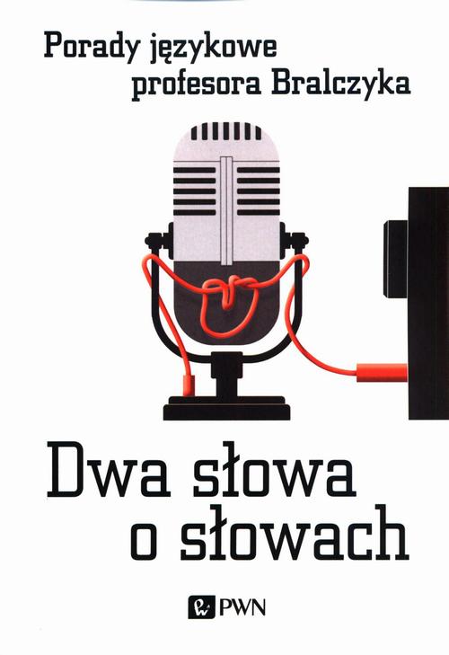 Tytuł: Dwa słowa o słowach
Autor: Jerzy Bralczyk
Wydawnictwo: Wydawnictwo Naukowe PWN
Formaty: EPUB, MOBI