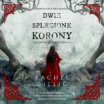 Tytuł: Dwie splecione korony
Autor: Rachel Gillig
Wydawnictwo: Nowe Strony
Formaty: MP3
