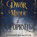 Tytuł: Dwór miodu i popiołu
Autor: Shannon Mayer, Kelly Clare
Wydawnictwo: NieZwykłe
Formaty: PDF, EPUB, MOBI