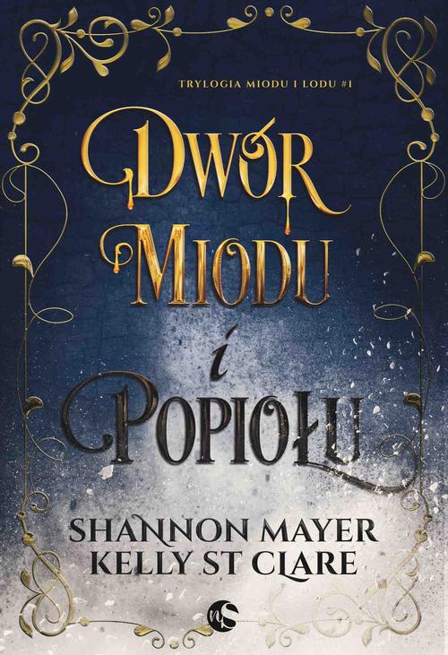 Tytuł: Dwór miodu i popiołu
Autor: Shannon Mayer, Kelly Clare
Wydawnictwo: NieZwykłe
Formaty: PDF, EPUB, MOBI