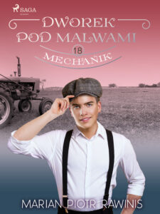 Dworek pod Malwami 18 - Mechanik — okładka e-booka