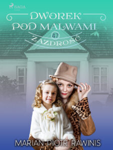 Dworek pod Malwami 47 - Zazdrość — okładka e-booka