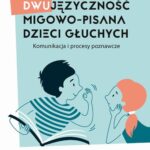 Tytuł: Dwujęzyczność migowo-pisana dzieci głuchych. Komunikacja i procesy poznawcze
Autor: Justyna Kotowicz
Wydawnictwo: Uniwersytet Pedagogiczny w Krakowie
Formaty: PDF