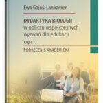 Dydaktyka biologii w obliczu współczesnych wyzwań dla edukacji Część 1 — okładka e-booka